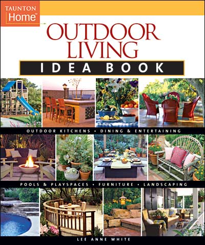 книга Outdoor Living Idea Book, автор: Lee Anne White